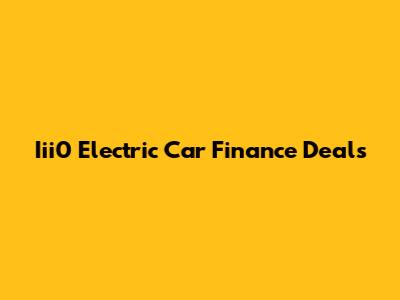  Iii0 Electric Car Finance Deals