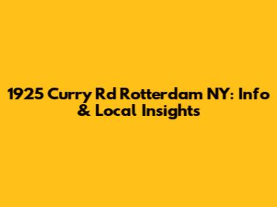 1925 Curry Rd Rotterdam NY: Info & Local Insights