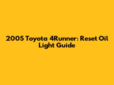 2005 Toyota 4Runner: Reset Oil Light Guide