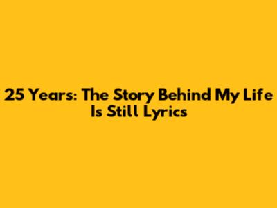 25 Years: The Story Behind 'My Life Is Still' Lyrics