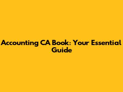 Accounting CA Book: Your Essential Guide