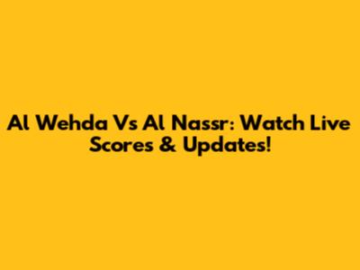 Al Wehda Vs Al Nassr: Watch Live Scores & Updates!
