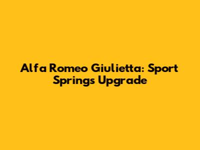 Alfa Romeo Giulietta: Sport Springs Upgrade
