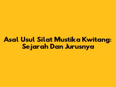Asal Usul Silat Mustika Kwitang: Sejarah Dan Jurusnya