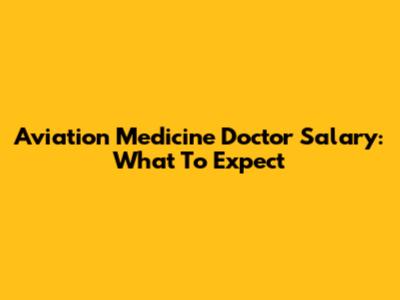 Aviation Medicine Doctor Salary: What To Expect