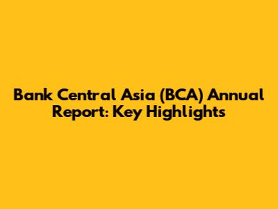 Bank Central Asia (BCA) Annual Report: Key Highlights