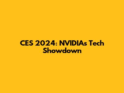 CES 2024: NVIDIA's Tech Showdown