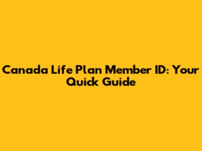Canada Life Plan Member ID: Your Quick Guide