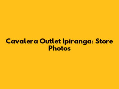 Cavalera Outlet Ipiranga: Store Photos
