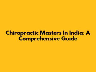 Chiropractic Masters In India: A Comprehensive Guide