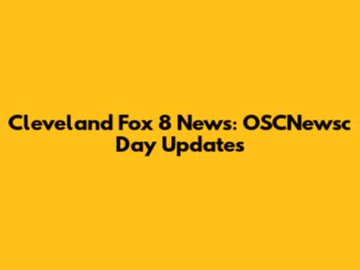 Cleveland Fox 8 News: OSCNewsc Day Updates