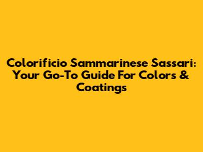 Colorificio Sammarinese Sassari: Your Go-To Guide For Colors & Coatings