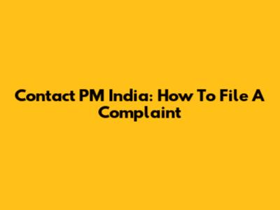 Contact PM India: How To File A Complaint