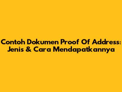 Contoh Dokumen Proof Of Address: Jenis & Cara Mendapatkannya