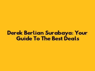 Derek Berlian Surabaya: Your Guide To The Best Deals