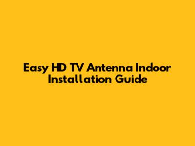 Easy HD TV Antenna Indoor Installation Guide