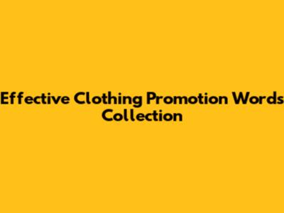 Effective Clothing Promotion Words Collection
