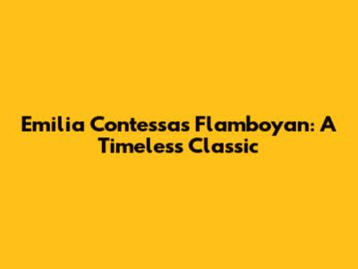Emilia Contessa's Flamboyan: A Timeless Classic