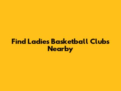 Find Ladies Basketball Clubs Nearby