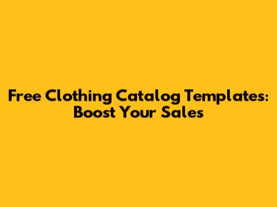 Free Clothing Catalog Templates: Boost Your Sales