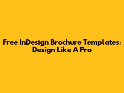 Free InDesign Brochure Templates: Design Like A Pro