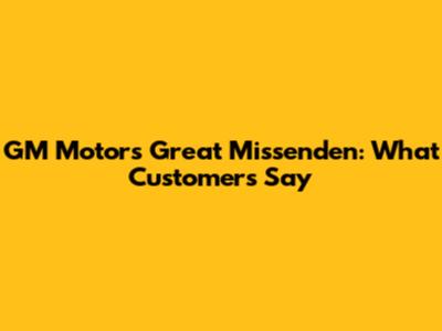 GM Motors Great Missenden: What Customers Say