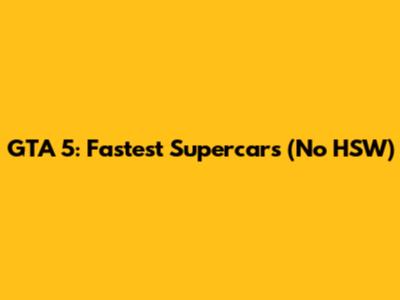 GTA 5: Fastest Supercars (No HSW)