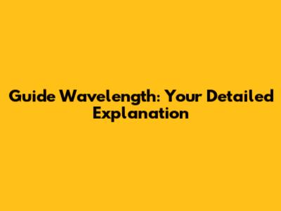 Guide Wavelength: Your Detailed Explanation