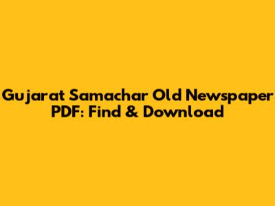 Gujarat Samachar Old Newspaper PDF: Find & Download