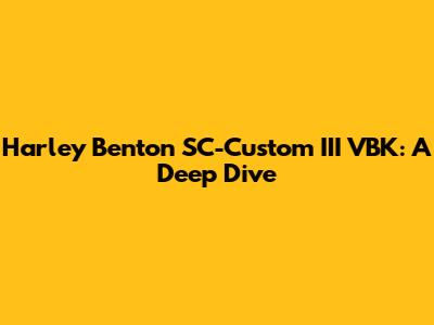 Harley Benton SC-Custom III VBK: A Deep Dive