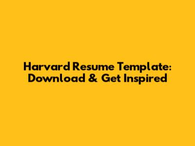 Harvard Resume Template: Download & Get Inspired
