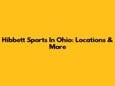 Hibbett Sports In Ohio: Locations & More