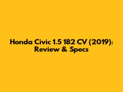 Honda Civic 1.5 182 CV (2019): Review & Specs