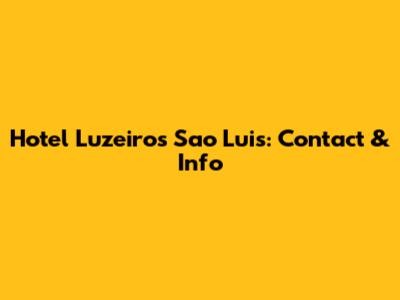Hotel Luzeiros Sao Luis: Contact & Info