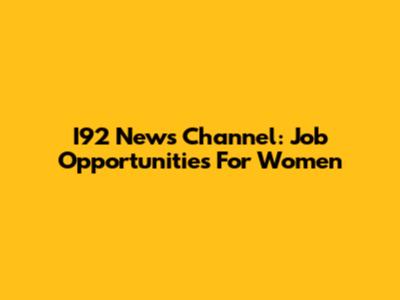 I92 News Channel: Job Opportunities For Women
