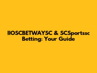 IIOSCBETWAYSC & SCSportssc Betting: Your Guide