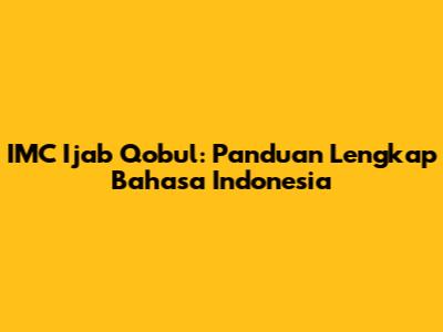 IMC Ijab Qobul: Panduan Lengkap Bahasa Indonesia