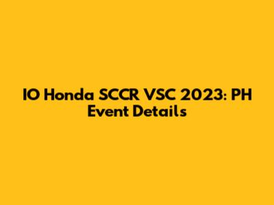 IO Honda SCCR VSC 2023: PH Event Details