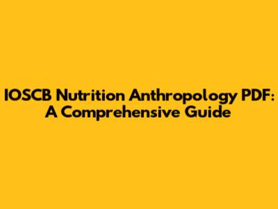 IOSCB Nutrition Anthropology PDF: A Comprehensive Guide