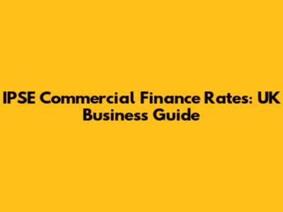 IPSE Commercial Finance Rates: UK Business Guide