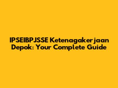 IPSEIBPJSSE Ketenagakerjaan Depok: Your Complete Guide