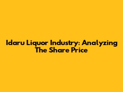 Idaru Liquor Industry: Analyzing The Share Price