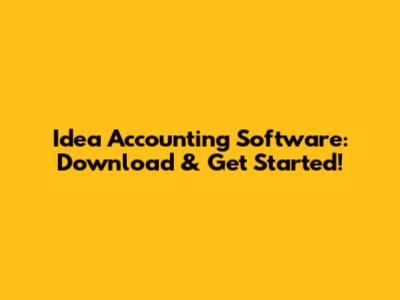 Idea Accounting Software: Download & Get Started!