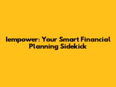 Iempower: Your Smart Financial Planning Sidekick