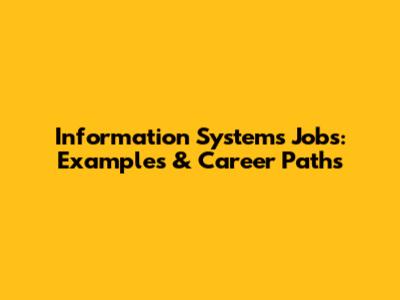 Information Systems Jobs: Examples & Career Paths