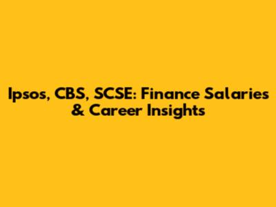 Ipsos, CBS, SCSE: Finance Salaries & Career Insights