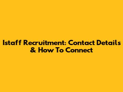 Istaff Recruitment: Contact Details & How To Connect