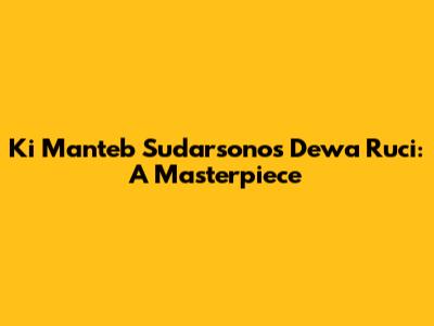 Ki Manteb Sudarsono's Dewa Ruci: A Masterpiece
