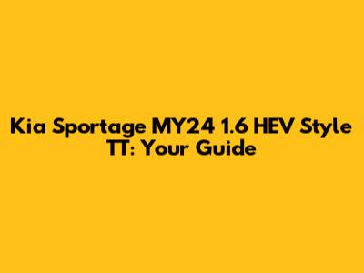 Kia Sportage MY24 1.6 HEV Style TT: Your Guide
