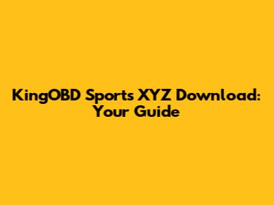 KingOBD Sports XYZ Download: Your Guide